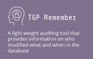 TGP Remember, A light weight auditing tool that provides information on who modified what and when in the database.